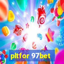 pltfor 97bet